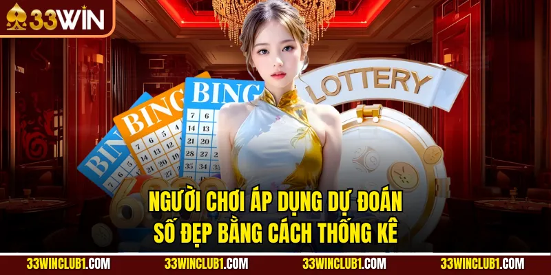 Người chơi áp dụng dự đoán số đẹp bằng cách thống kê