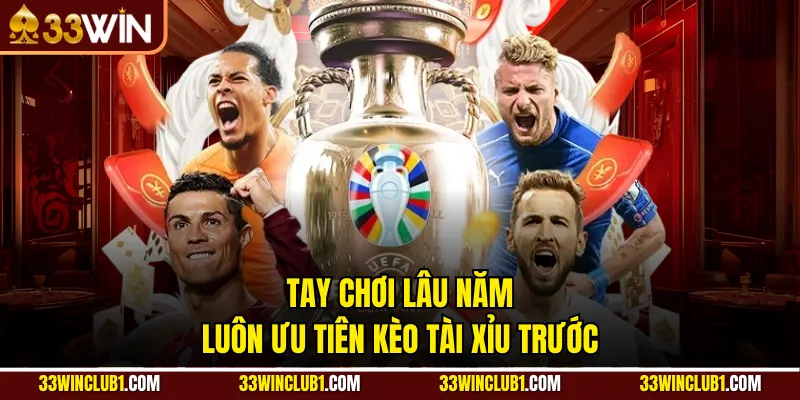 Tay chơi lâu năm luôn ưu tiên kèo tài xỉu trước