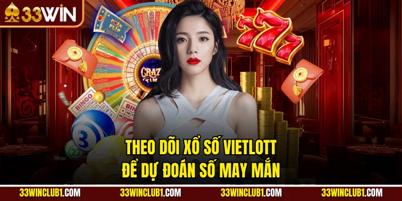 Theo dõi xổ số Vietlott để dự đoán số may mắn