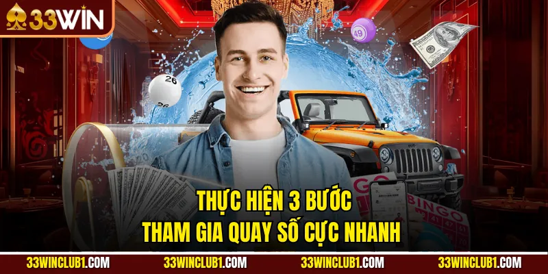 Thực hiện 3 bước tham gia quay số cực nhanh